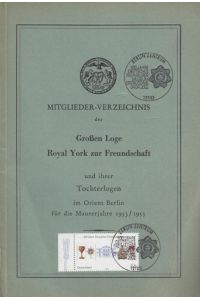 Mitglieder - Verzeichnis der Großen Loge Royal York zur Freundschaft und ihrer Tochterlogen im Orient Berlin für die Maurerjahre 1953 / 1955.