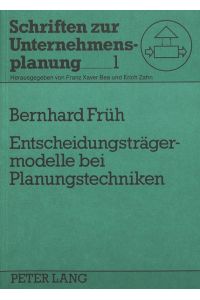 Entscheidungsträgermodelle bei Planungstechniken.   - (=Schriften zur Unternehmensplanung ; Bd. 1).