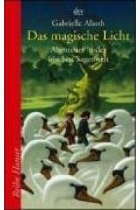 Das magische Licht : Abenteuer in der irischen Sagenwelt.   - Gabrielle Alioth / dtv ; 62188 : Reihe Hanser
