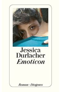 Emoticon : Roman.   - Jessica Durlacher. Aus dem Niederländ. von Hanni Ehlers / Diogenes-Taschenbuch ; 23657