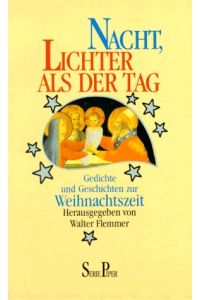 Nacht, lichter als der Tag : Gedichte und Geschichten zur Weihnachtszeit.   - hrsg. von Walter Flemmer / Piper ; Bd. 1073