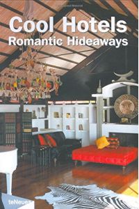 Cool hotels romantic hideaways.   - [ed.: Patricia Massó ; Martin Nicholas Kunz. Transl.: Language Connections. Wolf Grosskopf (Engl.) ...]
