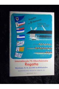Regatta der 6 Nationen. Internationale 70. Oberrheinische Regatte Mannheim, 15. /16. Juni 1957 im Mühlauhafen.