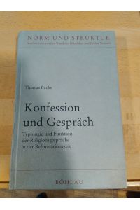Konfession und Gespräch.   - Typologie und Funktion der Religionsgespräche in der Reformationszeit.