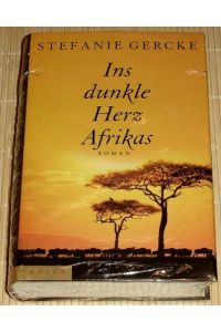 Ins dunkle Herz Afrikas : Roman.