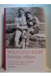 Foreign Affairs. Die Abenteuer einiger Engländer in Deutschland 1900 - 1947