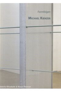 Michael Kienzer. Formfolgen.   - (Ausstellung).