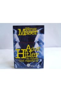 Adolf Hitler. So führte und regierte er