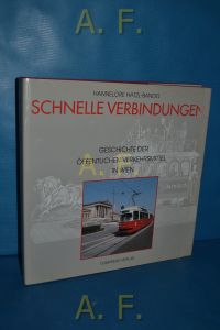 Schnelle Verbindungen : Geschichte der öffentlichen Verkehrsmittel in Wien.