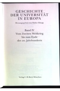 Geschichte der Universität in Europa. Band 4: Vom Zweiten Weltkrieg bis zum Ende des 20. Jahrhunderts.