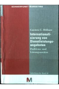 Internationalisierung von Dienstleistungsangeboten : Probleme und Lösungsansätze.   - Schriftenreihe Schwerpunkt Marketing ; Bd. 40