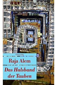 Das Halsband der Tauben. Roman.   - Raja Alem. Aus dem Arab. und mit einem Nachw. von Hartmut Fähndrich / Unionsverlag-Taschenbuch ; 660