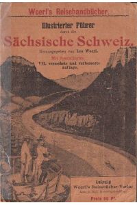 Illustrierter Führer durch die Sächsische Schweiz.   - (Woerl‘s Reisehandbücher).