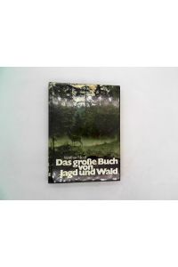 Das grosse Buch von Jagd und Wald.
