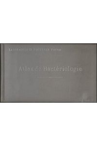 Atlas de bacteriologie. Laboratoire Fournier Freres, Atlas de 24 planches cromolithographiees.