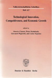 Technological innovation, competitiveness, and economic growth.   - Add. ed. Luisa Segnana. / Volkswirtschaftliche Schriften. H. 427.
