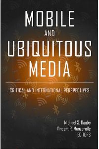 Mobile and Ubiquitous Media. Critical and International Perspectives.   - Digital Formations 116.