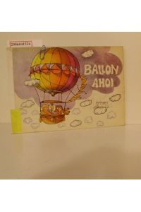 Ballon ahoi  - Pappbilderbuch für Kinder ab 3 Jahre * Bilder von Dagmar Schwintowsky