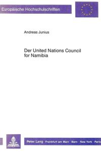 Der United Nations Council for Namibia (Europäische Hochschulschriften / European University Studies / Publications Universitaires Européennes, Band 817)