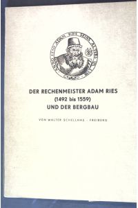 Der Rechenmeister Adam Ries (1492 bis 1559) und der Bergbau;