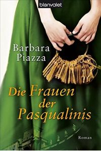 Die Frauen der Pasqualinis : Roman.   - Barbara Piazza / Blanvalet ; 37361