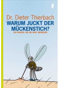 Warum juckt der Mückenstich? : 99 Fragen, die die Welt bewegen.   - Dieter Thierbach / Ullstein ; 36789