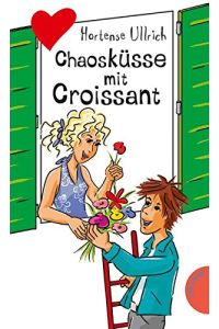Chaosküsse mit Croissant.   - Hortense Ullrich / Freche Mädchen - freche Bücher!