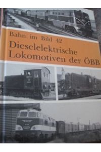 Dieselektrische Lokomotiven der ÖBB  - Bahn im Bild Band 42