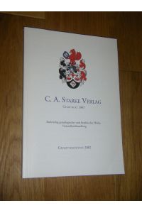 C. A. Starke Verlag. Gebründet 1847. Fachverlag genealogischer und heraldischer Werke/Versandbuchhandlung. Gesamtverzeichnis 2002