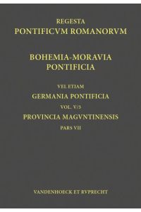 Regesta Pontificum Romanorum iubente Academia Gottingensi congerenda. Germania Pontificia. Vol. V/3: Provincia Maguntinensis. Pars VII: Dioeceses Pragensis et Olomucensis.
