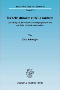 Ius bello durante et bello confecto : Darstellung am Beispiel von Entschädigungsansprüchen der Opfer von Antipersonenminen  - (=Schriften zum Völkerrecht ; Bd. 174).