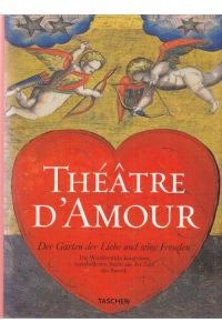 Théatre D'Amour.   - Vollständiger Nachdruck der kolorierten Emblemata amatoria von 1620. Essay und Texte von Cartsen-Peter Warncke.