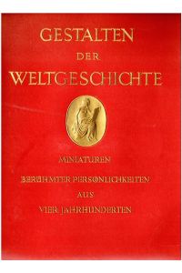 Gestalten der Weltgeschichte - zeitgenössische Miniaturen berühmter Persönlichkeiten aus vier Jahrhunderten. Sammelbilderalbum -komplett