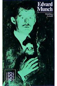 Edvard Munch.   - mit Selbstzeugnissen u. Bilddokumenten dargest. von Matthias Arnold / Rowohlts Monographien ; 351