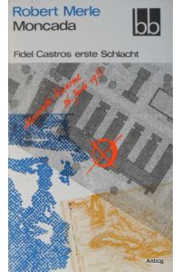 Moncada. Fidel Castros erste Schlacht. Deutsch von Eduard Zak. Nachwort von Hans-Otto Dill.   - Mit 2 Kartenskizzen auf Innendeckeln.