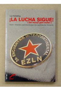 La lucha sigue!. Der Kampf geht weiter!. EZLN - Ursachen und Entwicklungen des zapatistischen Aufstands.