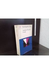 Utopie: Begriff und Phänomen des Utopischen  - Hrsg. u. eingel. von Arnhelm Neusüss / Soziologische Texte ; Bd. 44