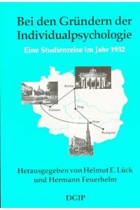 Bei den Gründern der Individualpsychologie : eine Studienreise im Jahr 1932.   - Leonhard von Renthe-Fink ; Robert Schneider; Rommert Casimir.