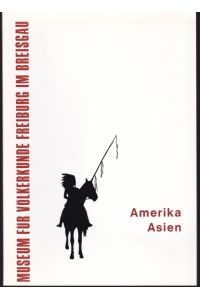 Amerika - Asien. Ein Führer durch die Ausstellungen
