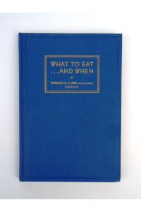 What To Eat - And When. Second Edition.