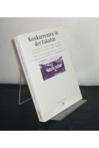 Konkurrenten in der Fakultät. Kultur, Wissen und Universität um 1900. Herausgegeben von Christoph König und Eberhard Lämmert. (Forum Wissenschaft. Figuren des Wissens).
