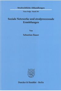 Soziale Netzwerke und strafprozessuale Ermittlungen.   - Strafrechtliche Abhandlungen ; N. F., Bd. 281.