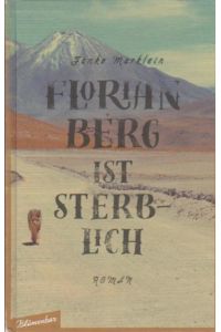 Florian Berg ist sterblich : Roman.   - Janko Marklein
