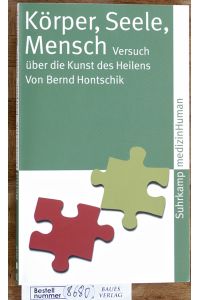 Körper, Seele, Mensch: Versuch über die Kunst des Heilens.   - suhrkamp taschenbücher medizinHuman 3818