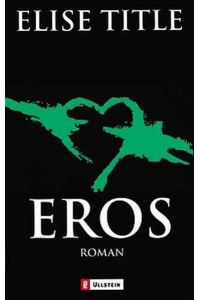 Eros (Ullstein Belletristik, Band 24659)