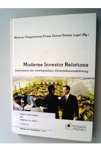 Moderne Investor Relations. Instrument der strategischen Unternehmensführung.