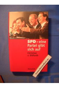 SPD - eine Partei gibt sich auf.   - Christian v. Ditfurth