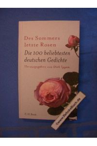 Des Sommers letzte Rosen : Die 100 beliebtesten deutschen Gedichte.   - Herausgegeben von Dirk Ippen unter Mitwirkung von Philip Laubach-Kiani.