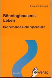 Bönninghausens Leben. Hahnemanns Lieblingsschüler.   - Friedrich Kottwitz / Beiträge zur Landes- und Volkskunde des Kreises Coesfeld ; Bd. 19