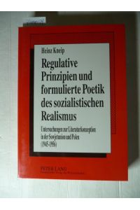 Regulative Prinzipien und formulierte Poetik des sozialistischen Realismus : Untersuchungen zur Literaturkonzeption in der Sowjetunion und Polen (1945 - 1956)